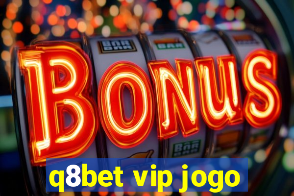 q8bet vip jogo